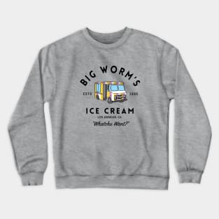 Big Worm's Ice Cream - "Whatchu Want?" - Los Angeles, CA Crewneck Sweatshirt